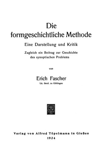 Die formgeschichtliche Methode. eine Darstellung und Kritik ; zugleich ein Beitrag zur Geschichte des synoptischen problems