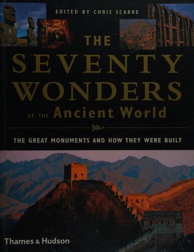 The Seventy Wonders of the Ancient World: The Great Monuments and How They Were Built