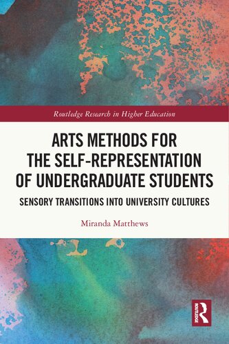 Arts Methods for the Self-Representation of Undergraduate Students: Sensory Transitions into University Cultures