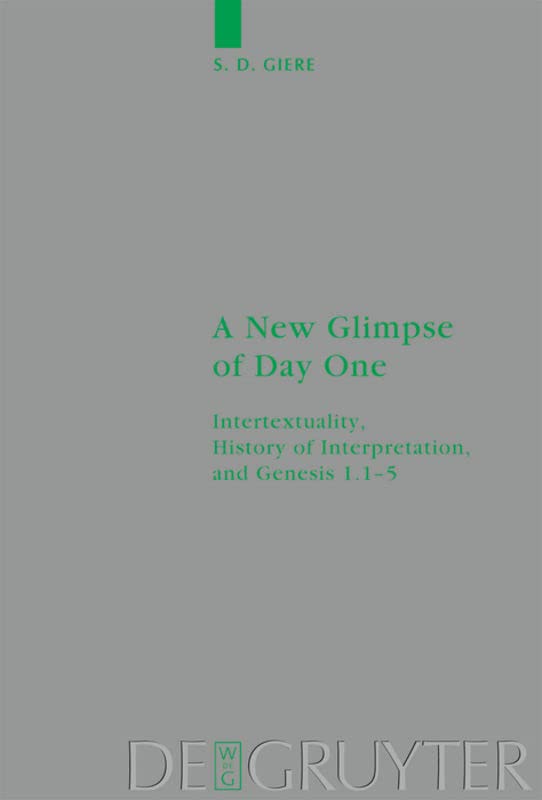 A New Glimpse of Day One: Intertextuality, History of Interpretation, and Genesis 1.1-5