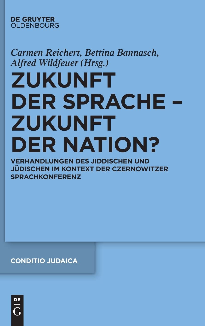 Zukunft der Sprache – Zukunft der Nation?: Verhandlungen des Jiddischen und Jüdischen im Kontext der Czernowitzer Sprachkonferenz