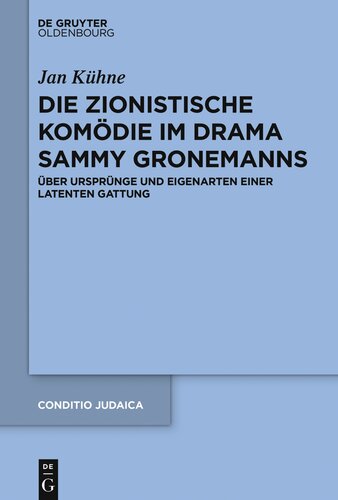 Die zionistische Komödie im Drama Sammy Gronemanns: Über Ursprünge und Eigenarten einer latenten Gattung