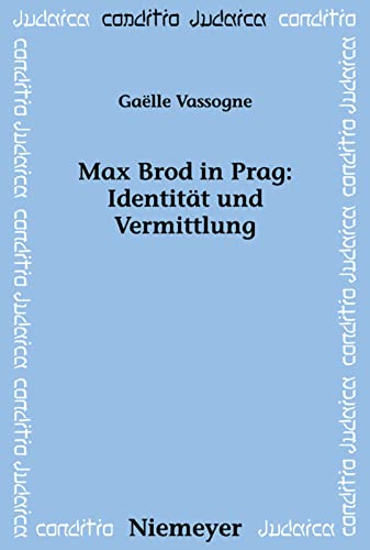 Max Brod in Prag: Identität und Vermittlung