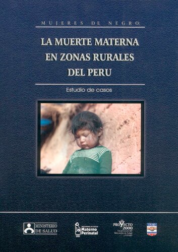 Mujeres de negro: la muerte materna en zonas rurales del Perú. Estudio de casos