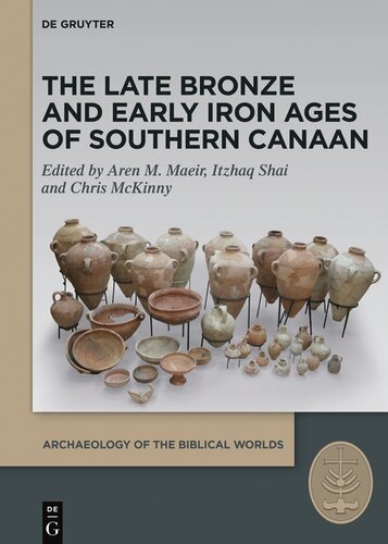 The Late Bronze and Early Iron Ages of Southern Canaan: Selected Studies on the Late Bronze and Early Iron Ages of Southern Canaan