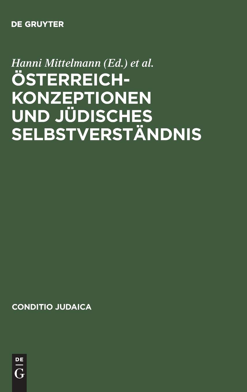 Österreich-Konzeptionen und jüdisches Selbstverständnis: Identitäts-Transfigurationen im 19. und 20. Jahrhundert