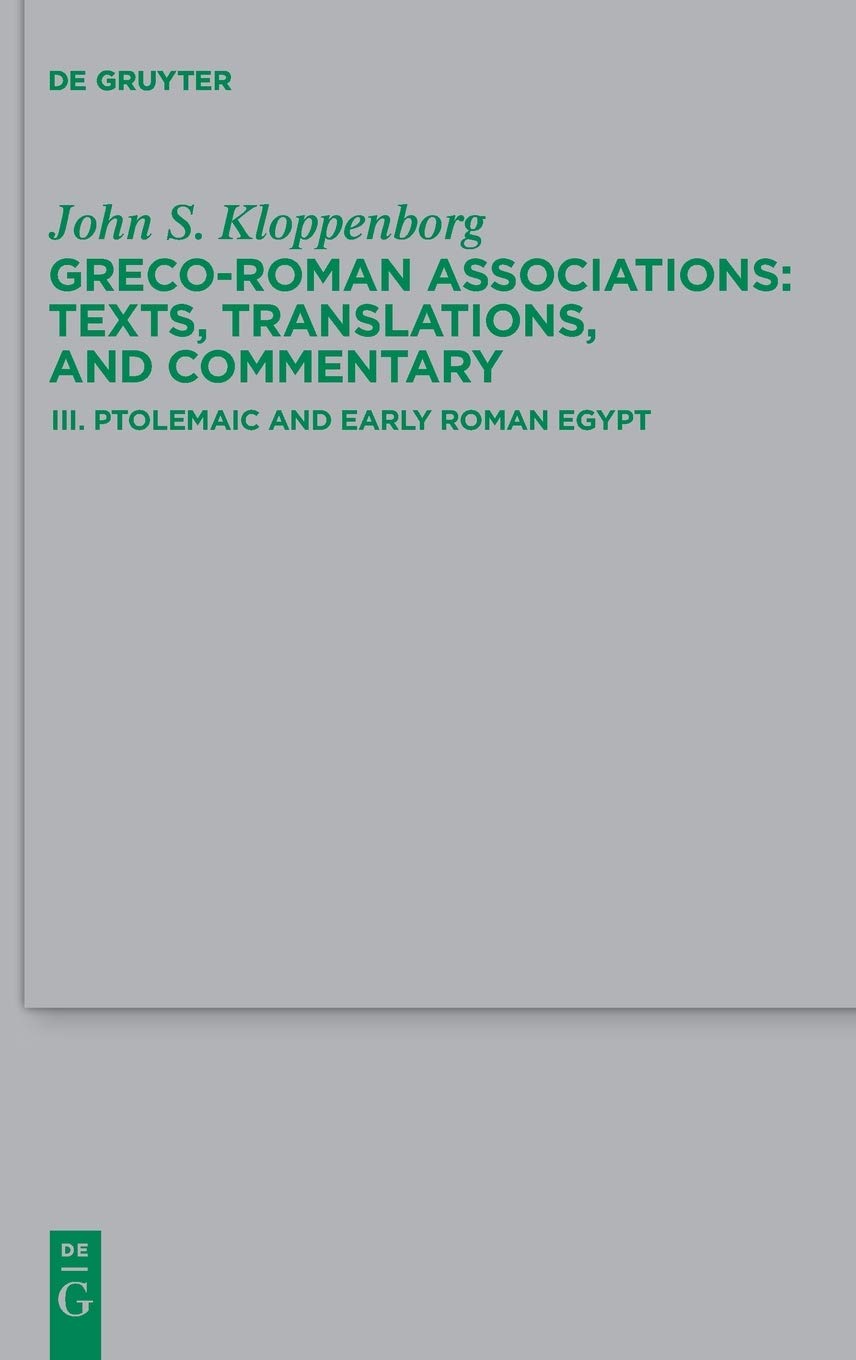 Greco-Roman Associations: Texts, Translations, and Commentary: III. Ptolemaic and Early Roman Egypt