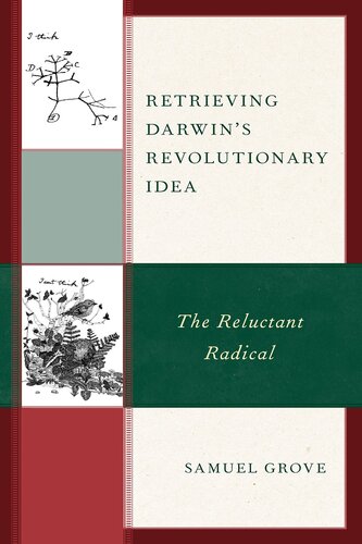 Retrieving Darwin's Revolutionary Idea: The Reluctant Radical