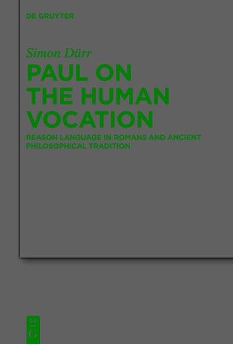 Paul on the Human Vocation: Reason Language in Romans and Ancient Philosophical Tradition