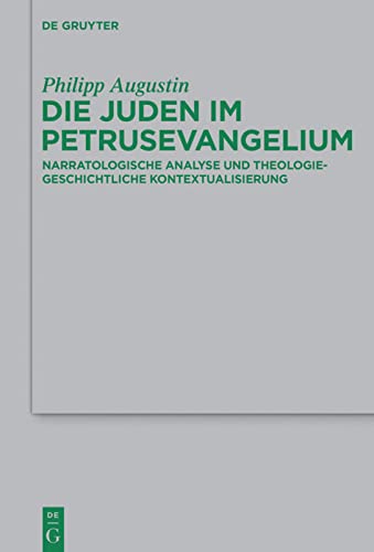 Die Juden im Petrusevangelium: Narratologische Analyse Und Theologiegeschichtliche Kontextualisierung