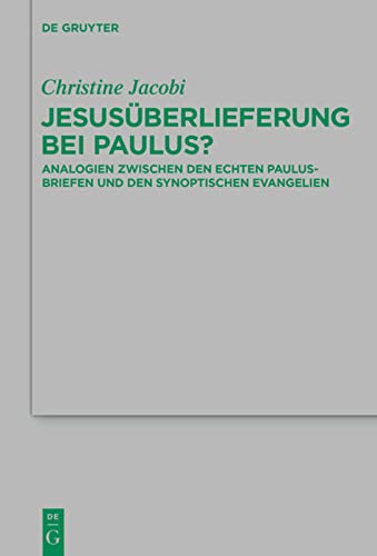 Jesusüberlieferung bei Paulus?: Analogien Zwischen Den Echten Paulusbriefen Und Den Synoptischen Evangelien