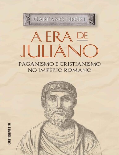 A Era de Juliano: Paganismo e Cristianismo No Império Romano