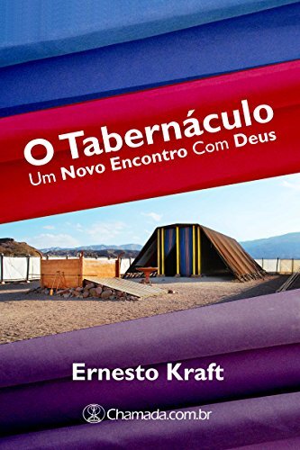 O Tabernáculo: um Novo Encontro Com Deus