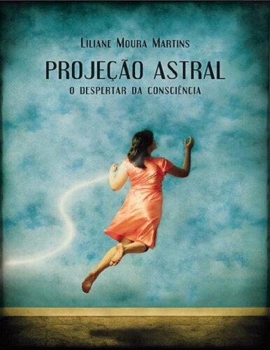 Projeção Astral - o Despertar da Consciência