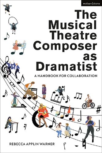 The Musical Theatre Composer as Dramatist: A Handbook for Collaboration