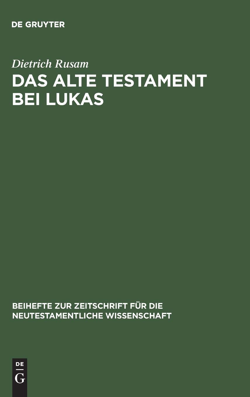 Das Alte Testament bei Lukas: 'Alles muss(te) erfüllt werden'. Das alte Testament im lukanischen Doppelwerk