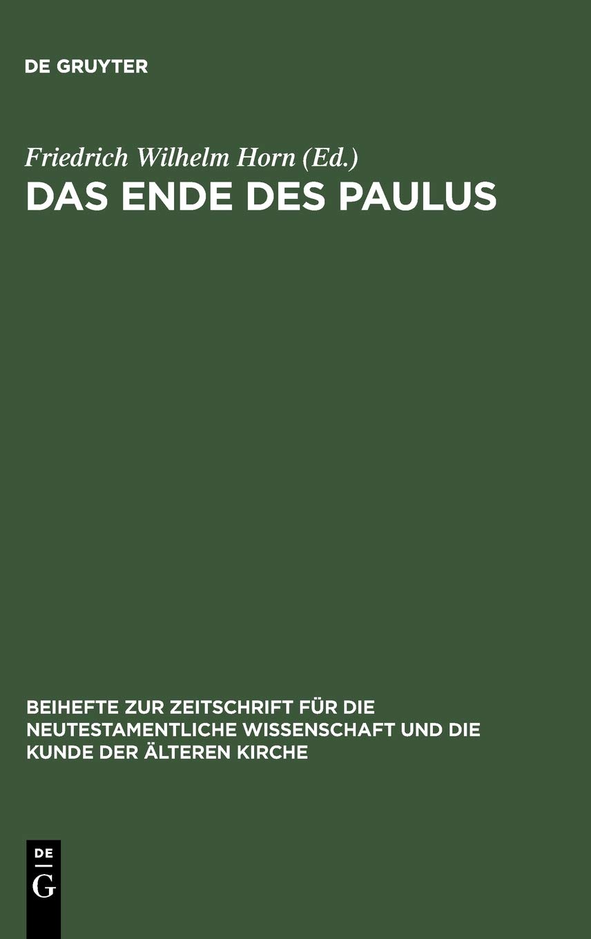 Das Ende des Paulus: Historische, theologische und literaturgeschichtliche Aspekte