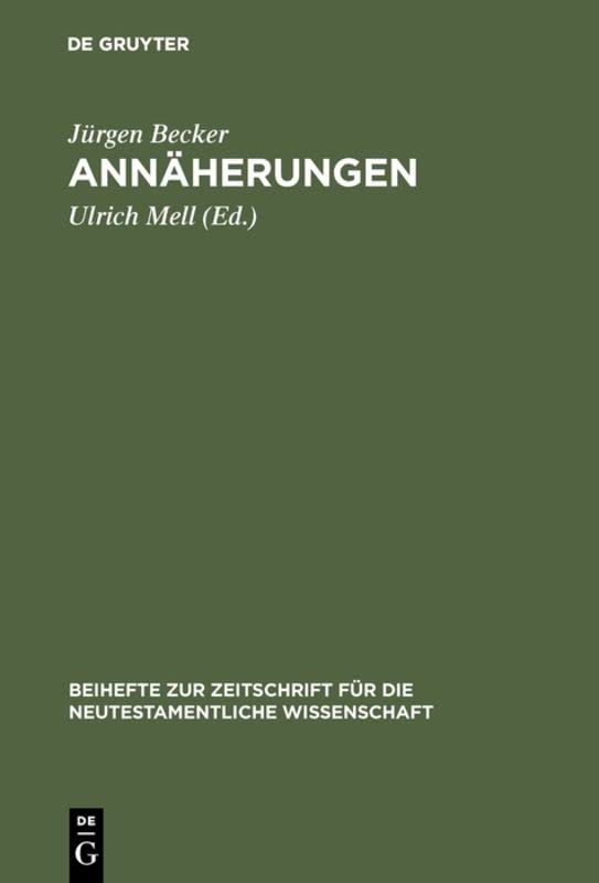 Annäherungen: Zur urchristlichen Theologiegeschichte und zum Umgang mit ihren Quellen. Ausgewählte Aufsätze zum 60. Geburtstag mit einer Bibliographie des Verfassers