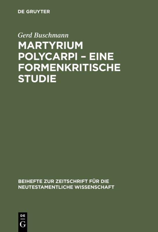 Martyrium Polycarpi - Eine formenkritische Studie: Ein Beitrag zur Frage nach der Entstehung der Gattung Märtyrerakte