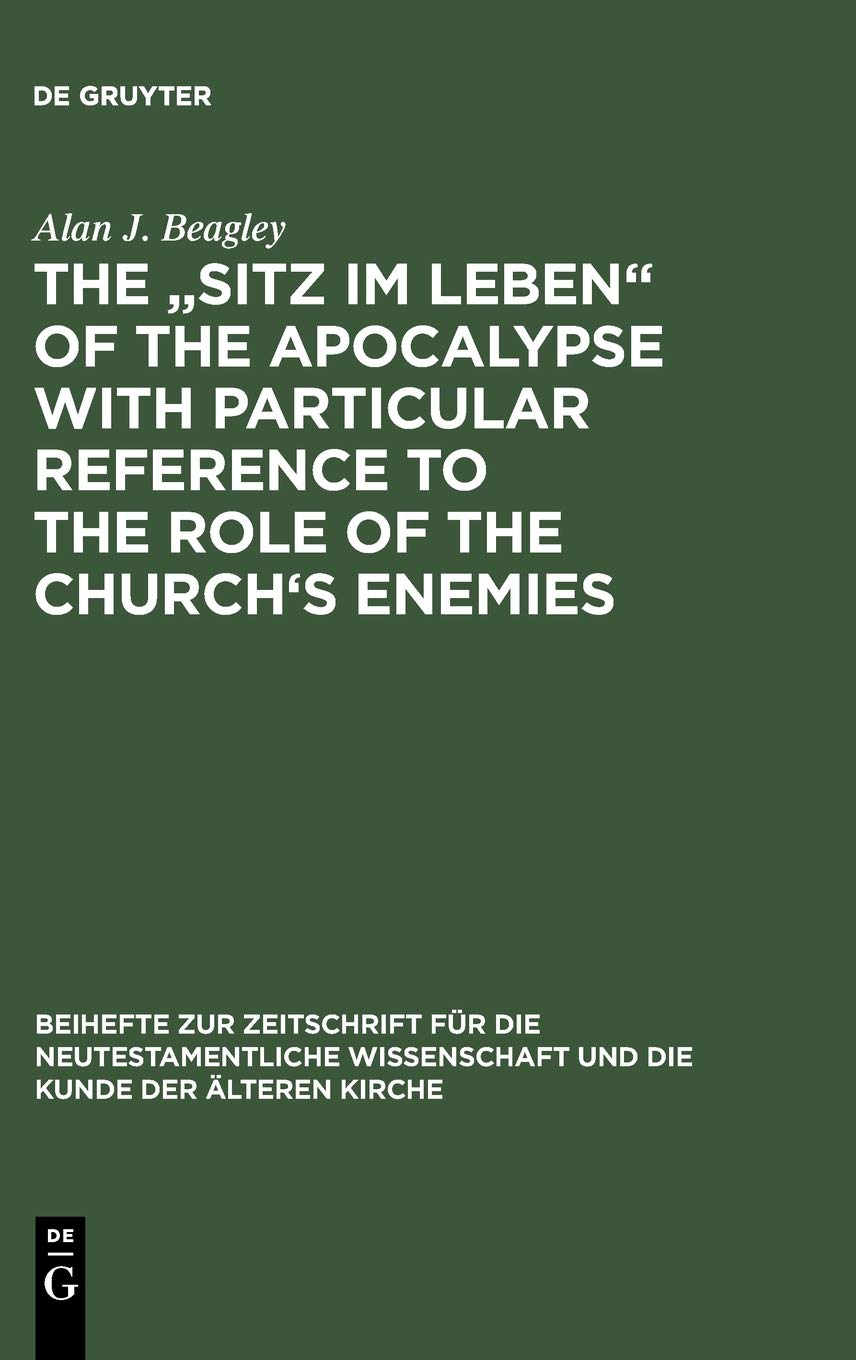 The Sitz im Leben of the Apocalypse with Particular Reference to the Role of the Church's Enemies