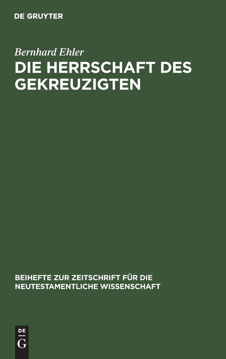 Die Herrschaft des Gekreuzigten: Ernst Käsemanns Frage nach der Mitte der Schrift