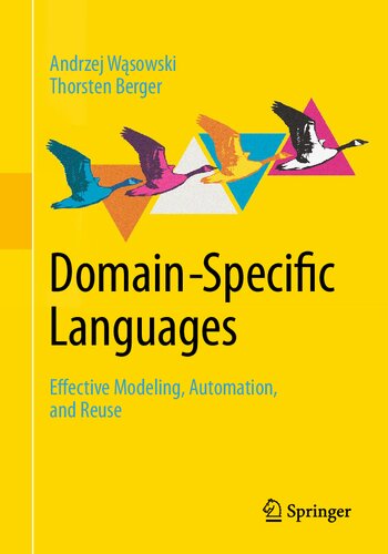 Domain-Specific Languages: Effective Modeling, Automation, and Reuse