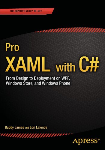 Pro Xaml with C#: From Design to Deployment on Wpf, Winrt and Windows Phone