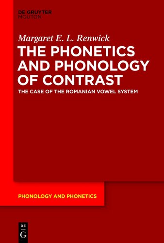 The Phonetics and Phonology of Contrast: The Case of the Romanian Vowel System