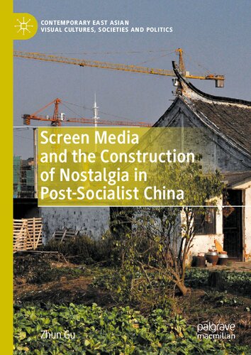 Screen Media and the Construction of Nostalgia in Post-Socialist China