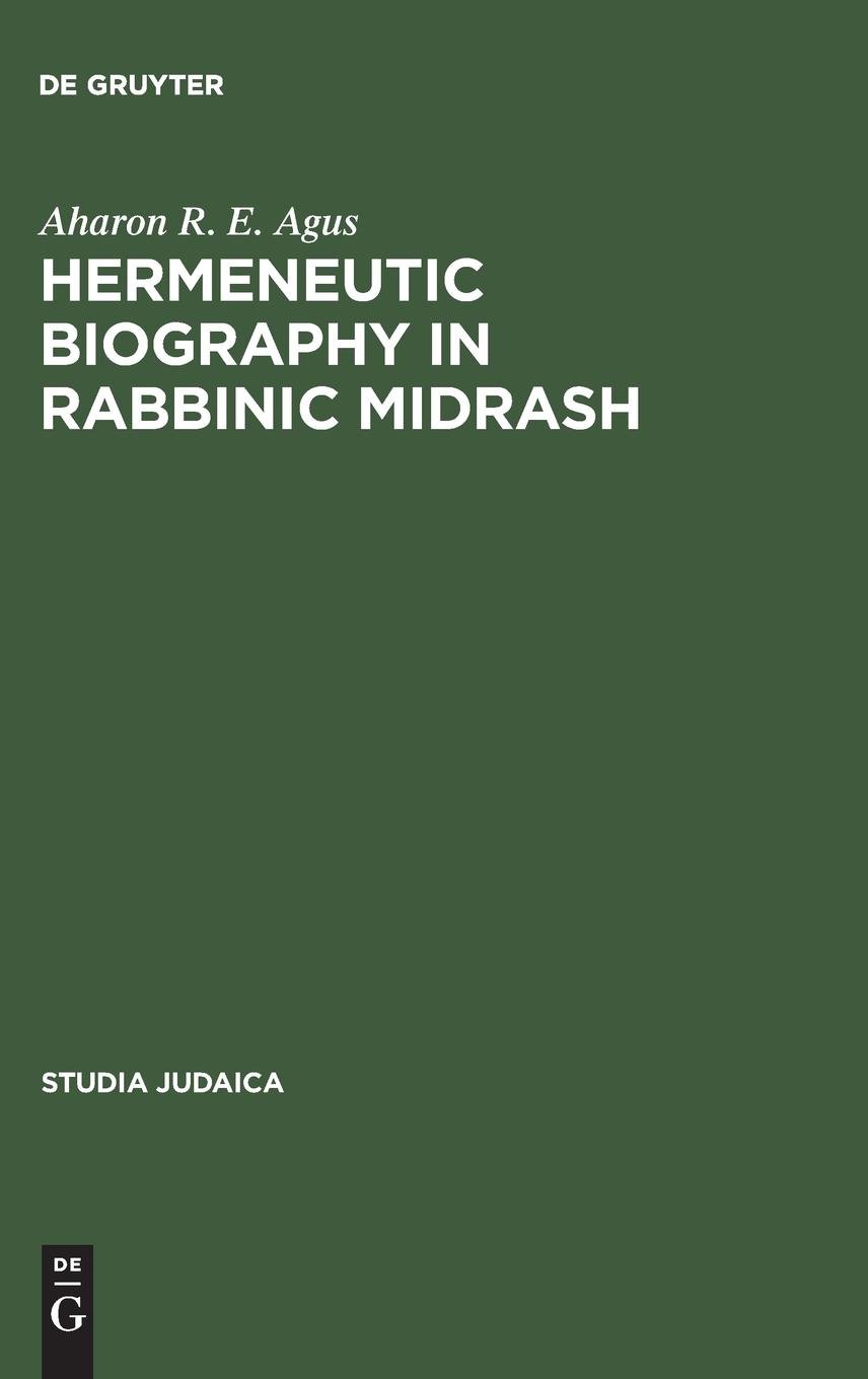 Hermeneutic Biography in Rabbinic Midrash: The Body of this Death and Life