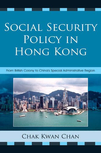 Social Security Policy in Hong Kong: From British Colony to China's Special Administrative Region