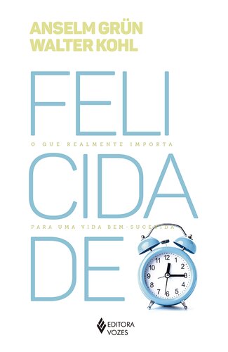 Felicidade: o que Realmente Importa para uma Vida Bem-Sucedida