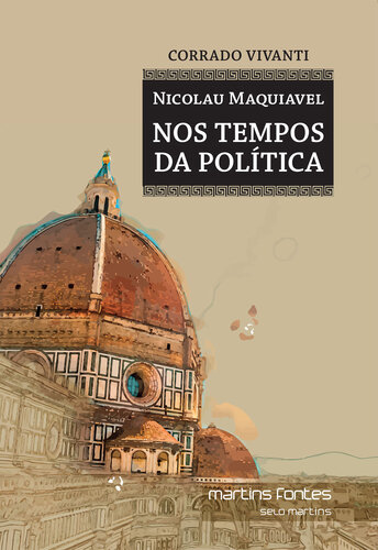 Nicolau Maquiavel - Nos Tempos da Política