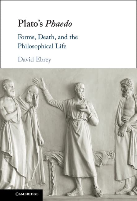 Plato's Phaedo: Forms, Death, and the Philosophical Life