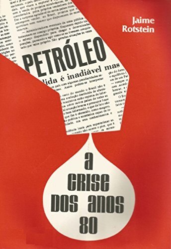 Petróleo - a Crise dos Anos 80