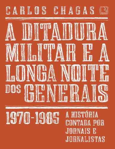 A Ditadura Militar e a Longa Noite dos Generais: 1970-1985