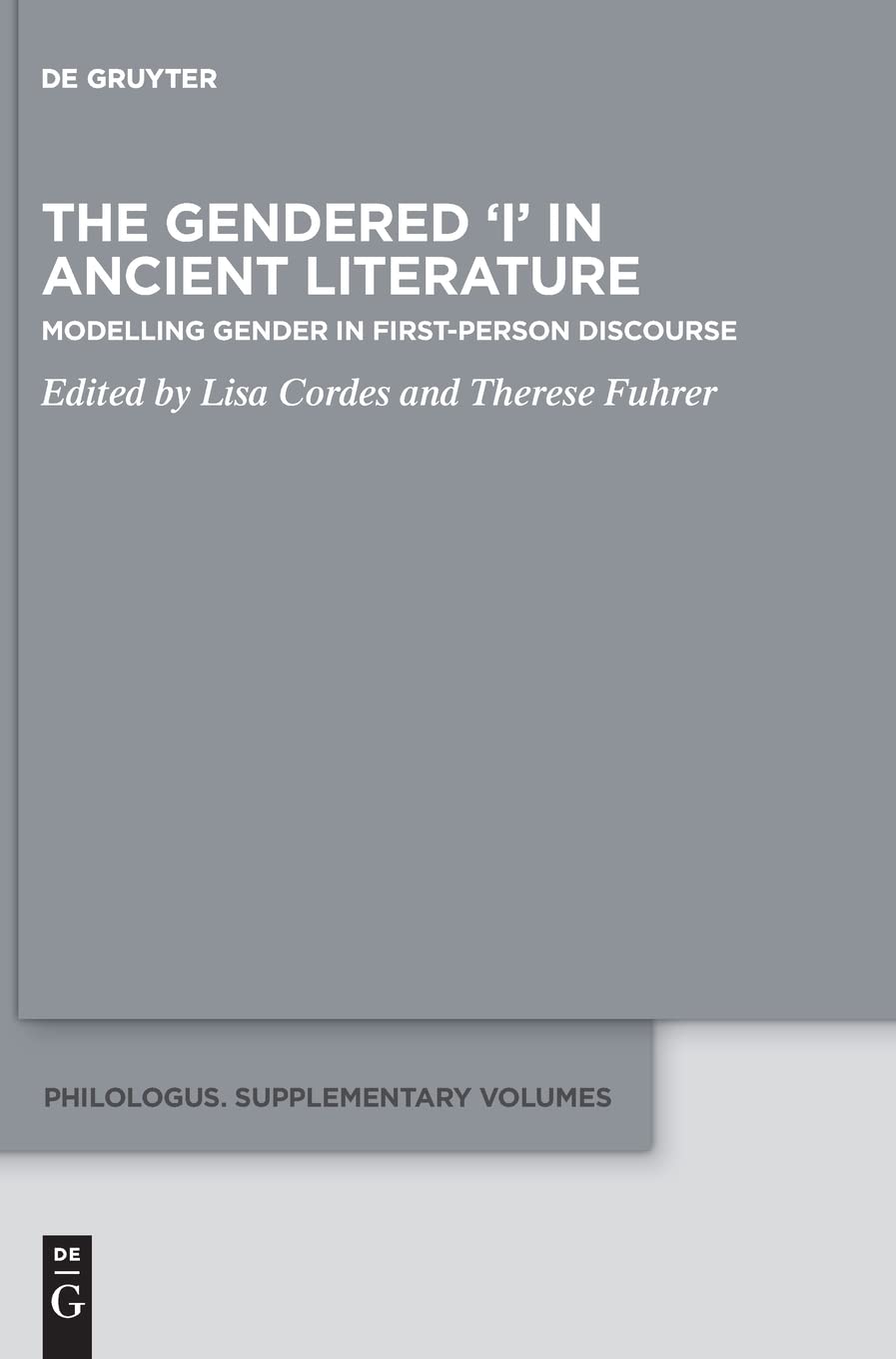 The Gendered ‘I’ in Ancient Literature: Modelling Gender in First-Person Discourse