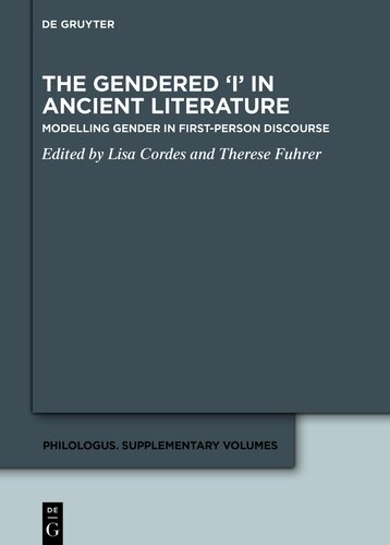 The Gendered ‘I’ in Ancient Literature: Modelling Gender in First-Person Discourse