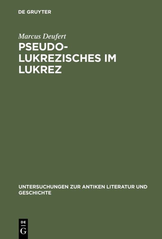 Pseudo-Lukrezisches im Lukrez: Die unechten Verse in Lukrezens “De rerum natura”