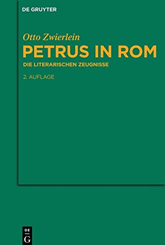 Petrus in Rom: Die literarischen Zeugnisse. Mit einer kritischen Edition der Martyrien des Petrus und Paulus auf neuer handschriftlicher Grundlage