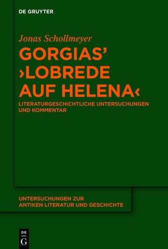 Gorgias’ ›Lobrede auf Helena‹: Literaturgeschichtliche Untersuchungen und Kommentar