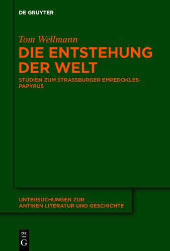 Die Entstehung der Welt: Studien Zum Straßburger Empedokles-Papyrus