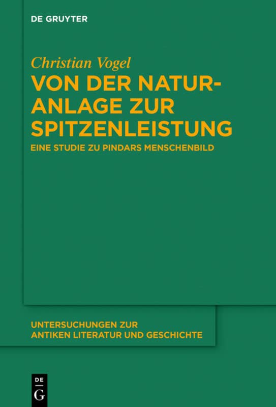 Von der Naturanlage zur Spitzenleistung: Eine Studie Zu Pindars Menschenbild