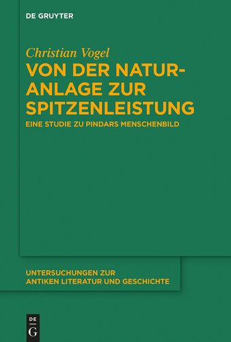 Von der Naturanlage zur Spitzenleistung: Eine Studie Zu Pindars Menschenbild