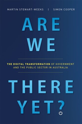 Are We There Yet?: The Digital Transformation of Government and the Public Service in Australia