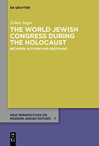 The World Jewish Congress during the Holocaust: Between Activism and Restraint