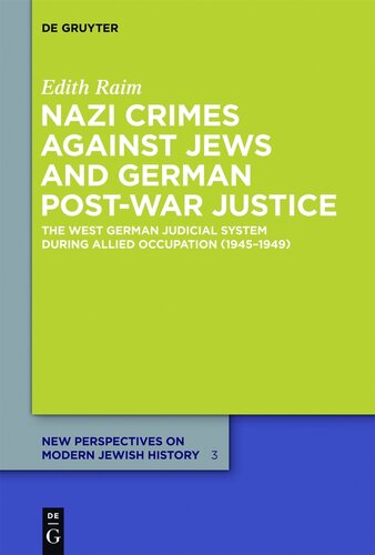 Nazi Crimes against Jews and German Post-War Justice: The West German Judicial System During Allied Occupation (1945-1949)