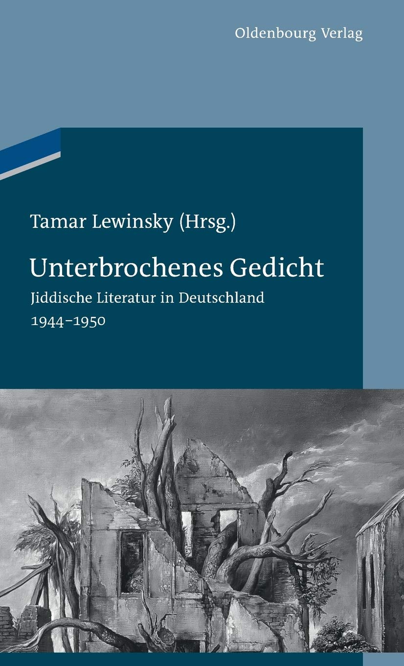 Unterbrochenes Gedicht: Jiddische Literatur in Deutschland 1944-1950