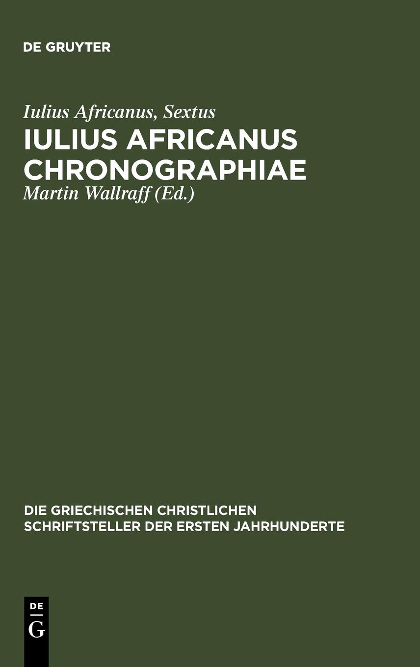 Iulius Africanus Chronographiae: The Extant Fragments