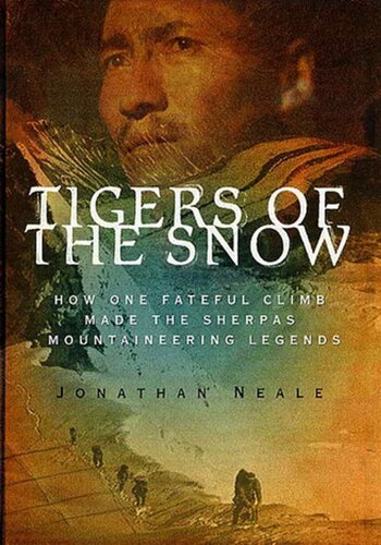 Tigers of the Snow: How One Fateful Climb Made The Sherpas Mountaineering Legends